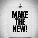 Make the new.