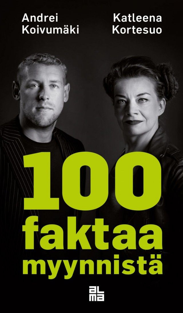 Suoraa puhetta bisneksestä. Andrei Koivumäki ja Katleena Kortesuo paljastavat 100 faktaa myynnistä.